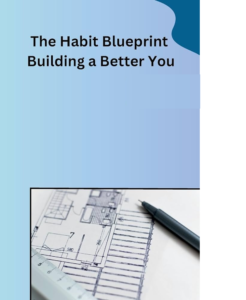 Read more about the article Habit Blueprint: 15 Steps to Crafting Your Best Self