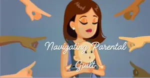 Read more about the article Navigating Parental Guilt: 6 Strategies to Balance Tough Love and Compassion