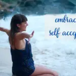 Embrace Acceptance Now: 7 Amazing Tips to Transform Your Life