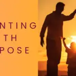 Parenting with Purpose: 8 Powerful Pathways to Thriving Children