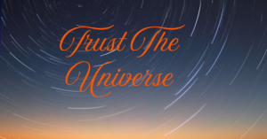 Read more about the article Trusting the Universe: 6 Awesome Ways to Cultivate Trust in Times of Uncertainty